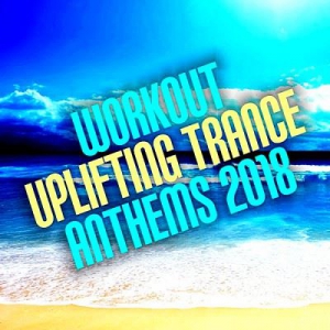 Workout Uplifting Trance Anthems (2018) скачать через торрент
