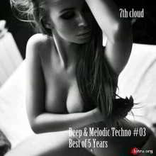 Deep &amp; Melodic Techno #03 - Best of 5 Years