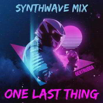 One Last Thing (Synthwave Mix) (2018) скачать через торрент