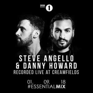 Steve Angello &amp; Danny Howard - BBC Radio 1 Essential Mix (Creamfields UK, United Kingdom) 2018-09-01