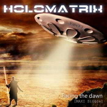 Holomatrix - Facing the dawn (Maxi Single)