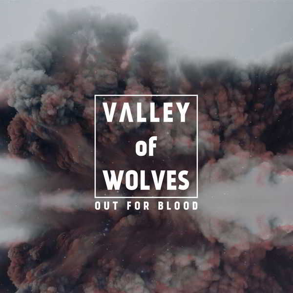 Valley Of Wolves - Out For Blood (2018) скачать торрент