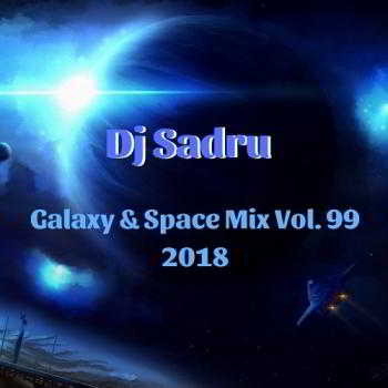 Dj Sadru - Galaxy Space Mix Vol. 99 (2018) скачать через торрент