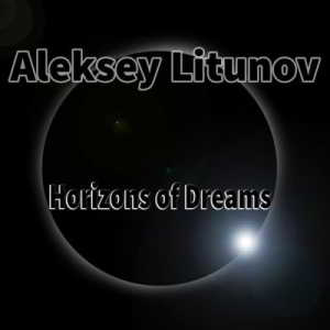 Aleksey Litunov - Horizons Of Dreams (2018) скачать через торрент