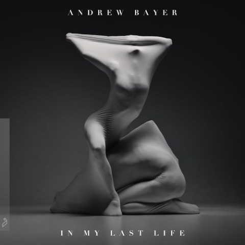 Andrew Bayer - In My Last Life Remixed (2018) скачать через торрент