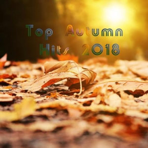 Top Autumn Hits 2018 (2018) скачать через торрент