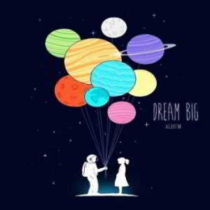 Dream Big - Album (2018) скачать торрент