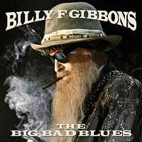 Billy Gibbons (ZZ Top) - The Big Bad Blues (2018) скачать через торрент