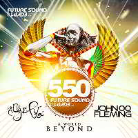 Future Sound Of Egypt 550: A World Beyond [Mixed by Aly &amp; Fila and John 00 Fleming]