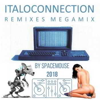 Italoconnection Remixes Megamix (By SpaceMouse) (2018) скачать через торрент