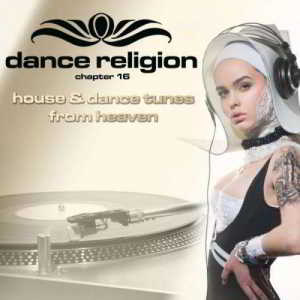 Dance Religion 16 (House and Dance Tunes from Heaven)