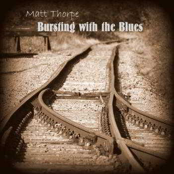 Matt Thorpe - Bursting with the Blues