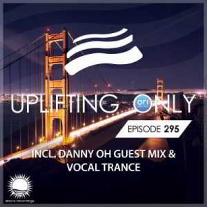 Ori Uplift &amp; Danny Oh - Uplifting Only 295