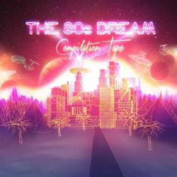 The 80's Dream Compilation Tape (2018) скачать через торрент