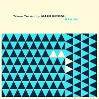 Mackintosh Braun - Where We Are