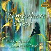Sherry Finzer &amp; Mark Holland - Somewhere New