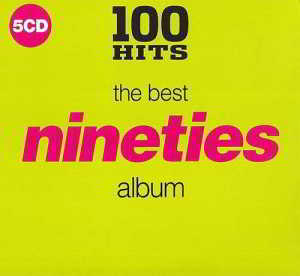 100 Hits - The Best Nineties Album (2018) скачать через торрент