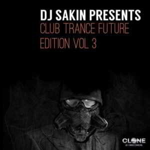 DJ Sakin Pres. Club Trance Future Edition Vol.3 (2018) скачать через торрент