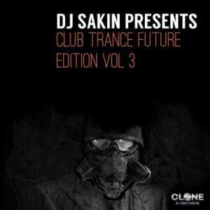 DJ Sakin Pres. Club Trance Future Edition Vol.3