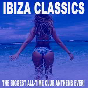 Ibiza Classics: The Biggest All-Time Club Anthems Ever! (2018) скачать через торрент