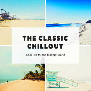 The Classic Chillout: Chill Out For The Modern World (2018) скачать через торрент