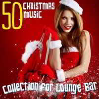 50 Christmas Music Collection for Lounge Bar