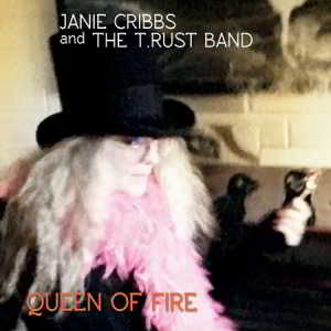 Janie Cribbs &amp; The T.Rust Band - Queen Of Fire