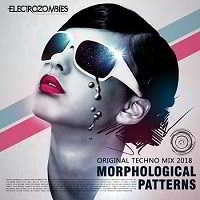 Morphological Patterns: Techno Electrozombies (2018) скачать через торрент