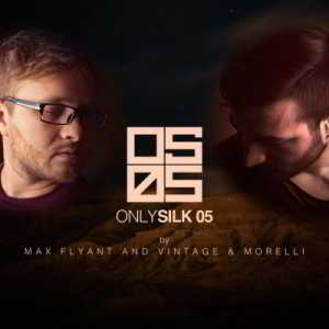 Only Silk 05 (Mixed by Max Flyant & Vintage & Morelli) (2018) скачать через торрент