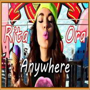 Rita Ora - Anywhere (2018) скачать торрент
