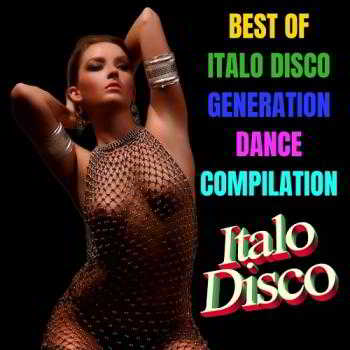 Best Of Italo Disco Generation Dance Compilation (2018) скачать через торрент