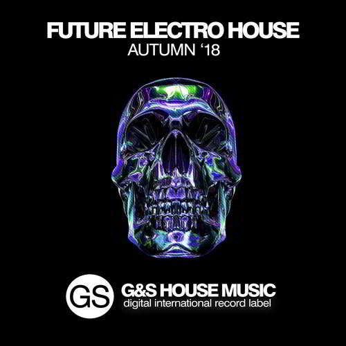 Future Electro House [Autumn '18]