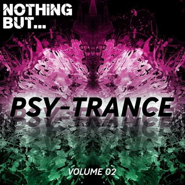 Nothing But... Psy Trance Vol.02
