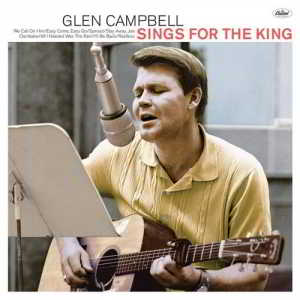 Glen Campbell - Sings For The King (2018) скачать через торрент