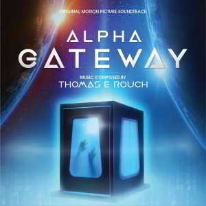 Thomas E Rouch - Портал/Alpha Gateway (Original Motion Picture Soundtrack) (2018) скачать через торрент