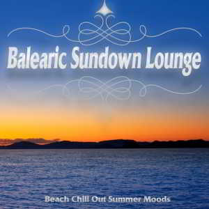 Balearic Sundown Lounge-Beach Chill Out Summer Moods