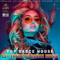 Let There Be Dance Music (2018) скачать через торрент