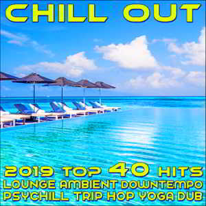 Chill Out 2019 Best of Top 40 Hits, Lounge, Ambient, Downtempo, Psychill, Trip Hop, Yoga, Dub (2018) скачать через торрент