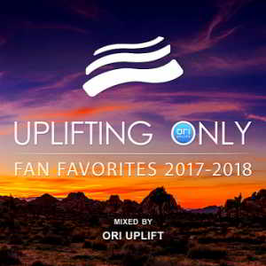 Uplifting Only: Fan Favorites 2017-2018 [Mixed by Ori Uplift]