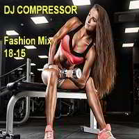 Dj Compressor - Fashion Mix 18-15