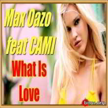 Max Oazo feat CAMI - What Is Love (2019) скачать торрент