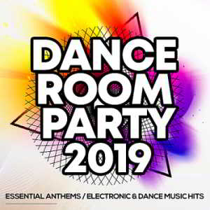 Dance Room Party 2019: Essential Anthems / Electronic & Dance Music Hits (2019) скачать через торрент