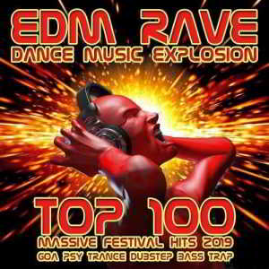 EDM Rave Dance Music Explosion: Top 100 Massive Festival Hits 2019 - Goa Psy Trance Dubstep Bass Trap (Explicit) (2019) скачать через торрент