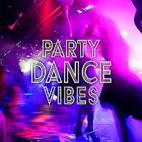 Party Dance Vibes (2019) скачать торрент