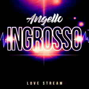 Angello Ingrosso - Love Stream (2019) скачать через торрент