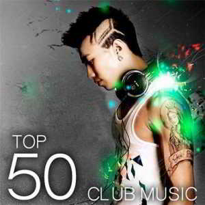 Top 50 Club Music (2019) скачать через торрент