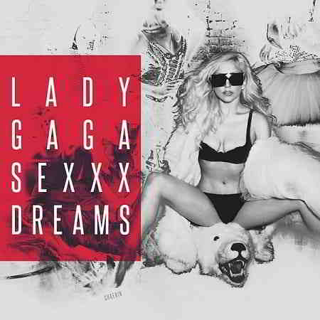 Lady Gaga - Sexxx Dreams