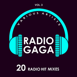 Radio Gaga Vol.3 [20 Radio Hit Mixes] (2019) скачать через торрент