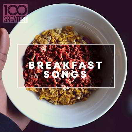 100 Greatest Breakfast Songs (2019) скачать через торрент