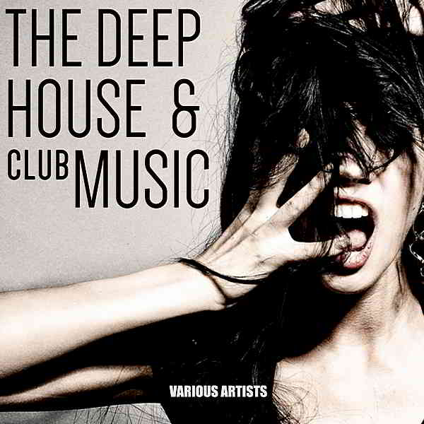 The Deep House &amp; Club Music